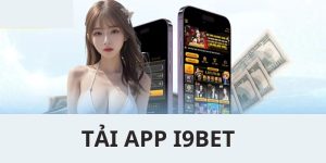 Tải app I9BET siêu tốc